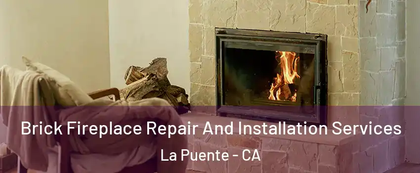  Brick Fireplace Repair And Installation Services La Puente - CA