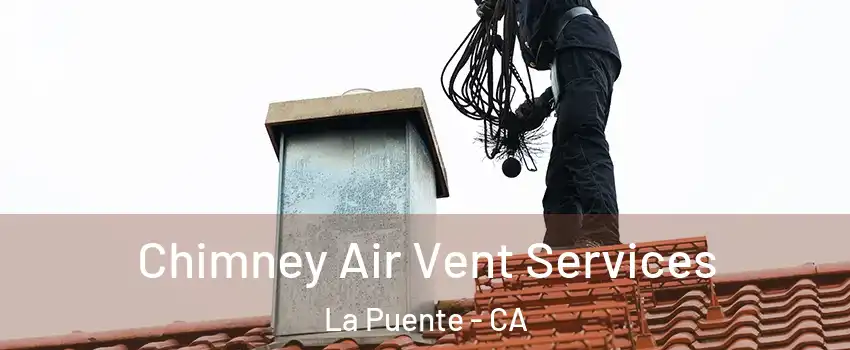  Chimney Air Vent Services La Puente - CA
