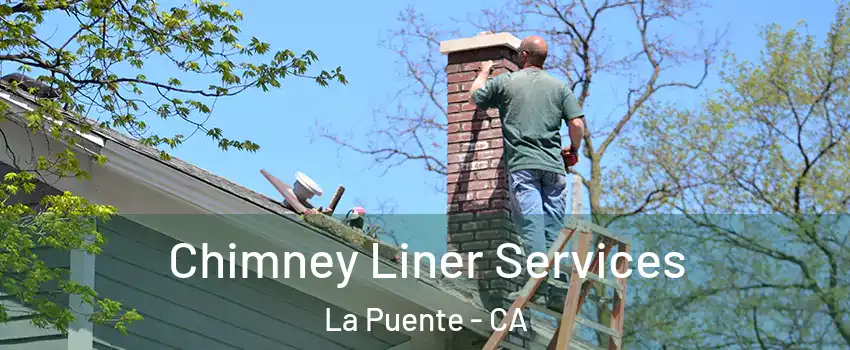  Chimney Liner Services La Puente - CA