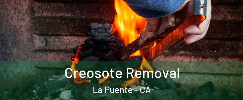  Creosote Removal La Puente - CA