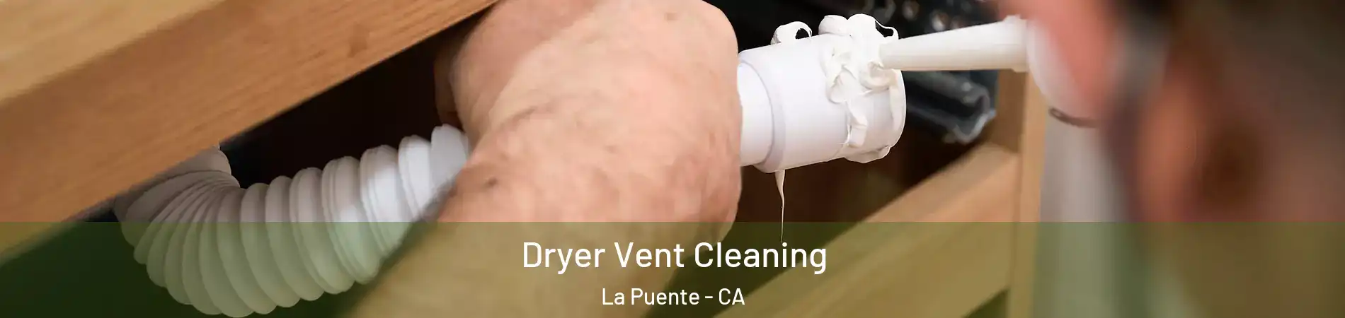  Dryer Vent Cleaning La Puente - CA