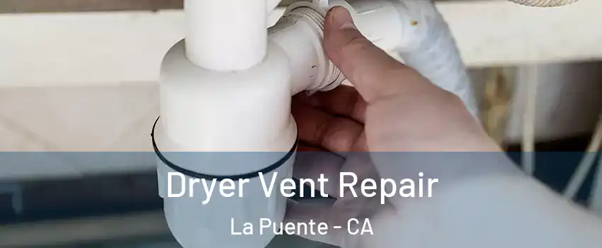  Dryer Vent Repair La Puente - CA