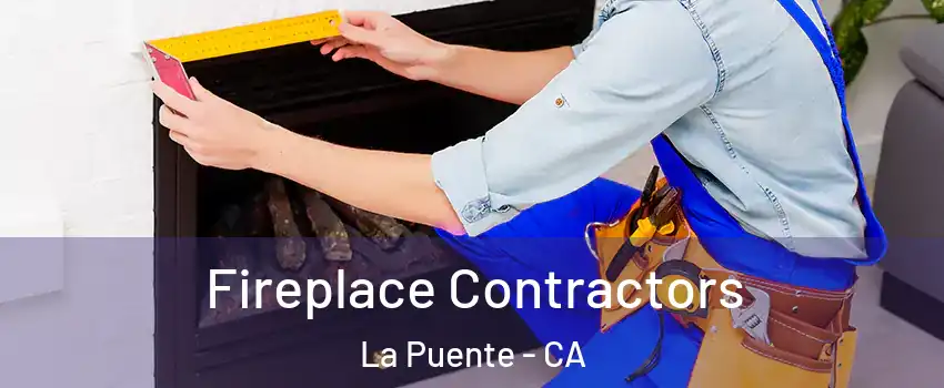  Fireplace Contractors La Puente - CA