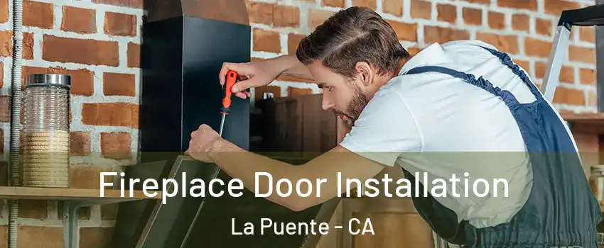  Fireplace Door Installation La Puente - CA