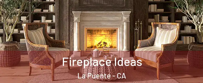  Fireplace Ideas La Puente - CA