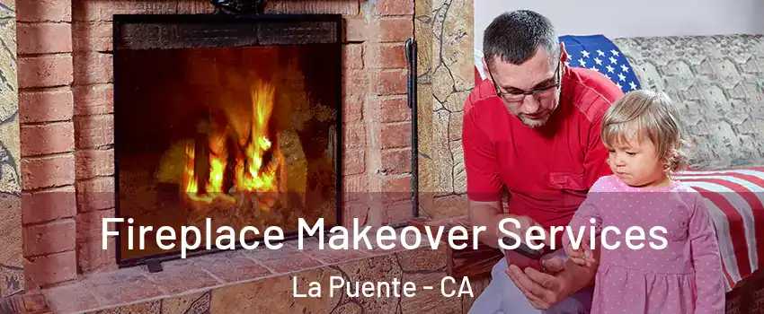  Fireplace Makeover Services La Puente - CA