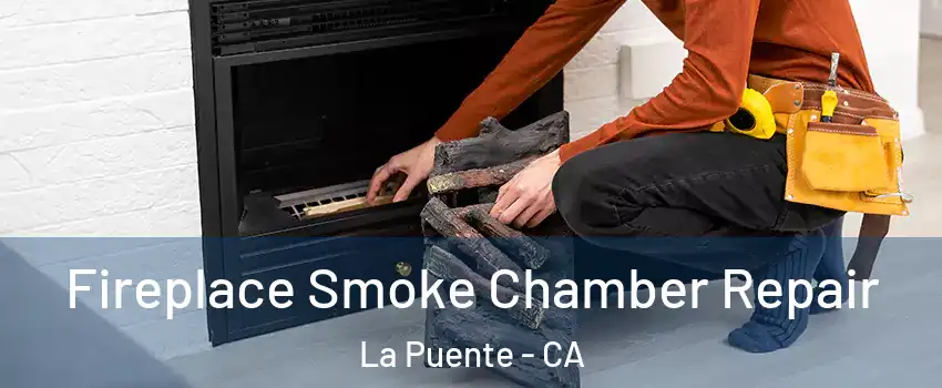  Fireplace Smoke Chamber Repair La Puente - CA