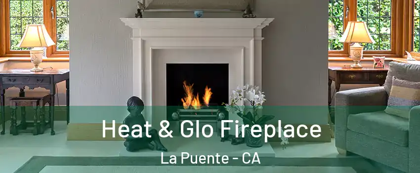  Heat & Glo Fireplace La Puente - CA