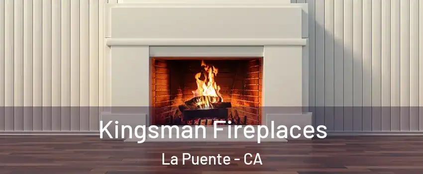  Kingsman Fireplaces La Puente - CA