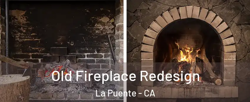  Old Fireplace Redesign La Puente - CA