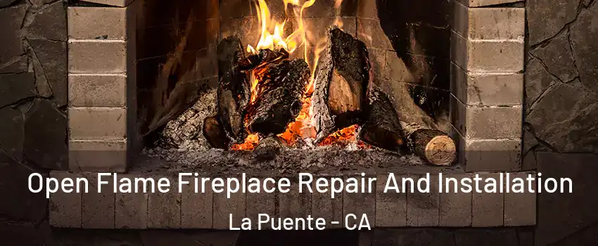  Open Flame Fireplace Repair And Installation La Puente - CA