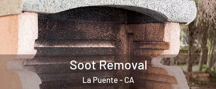  Soot Removal La Puente - CA