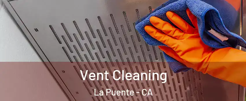  Vent Cleaning La Puente - CA